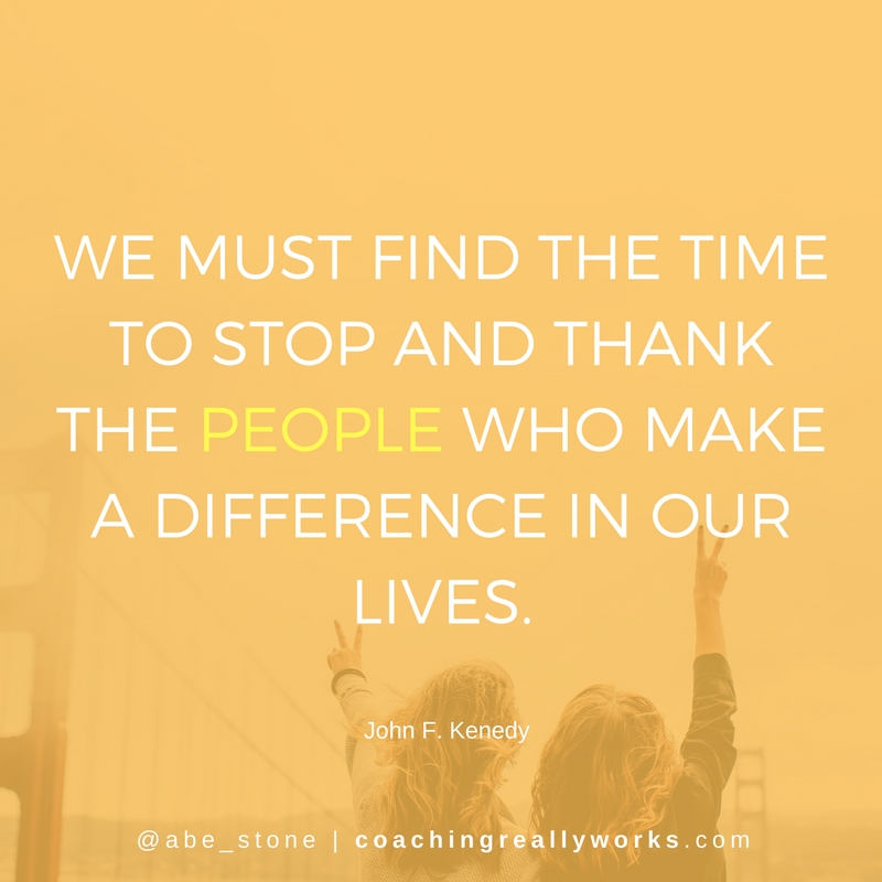 we-must-find-the-time-to-stop-and-thank-the-people-who-make-a-difference-in-our-lives
