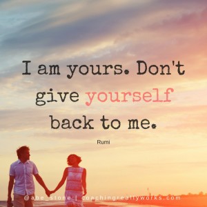 I am yours. Don't give yourself back to me.