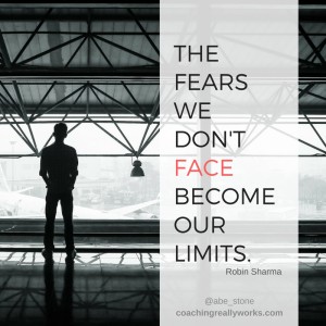 The fears we don't face become our limits.