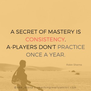 A secret of mastery is consistency.A-players don't practice once a year.